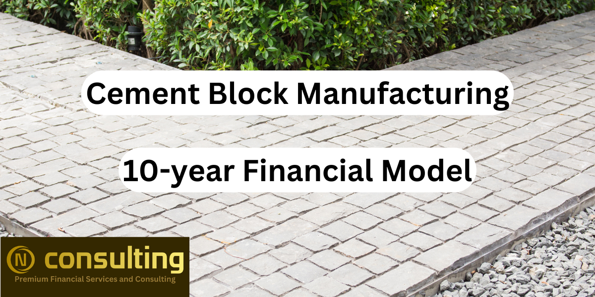 Cement Block (10-year) Manufacturing Financial Model